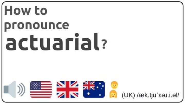 How to pronounce actuarial