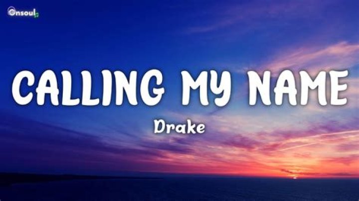 LYRICS: Drake – Calling My Name