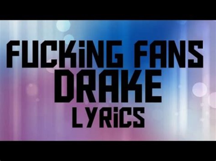 LYRICS: Drake – Fucking Fans