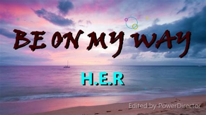 LYRICS: H.E.R – Be On My Way
