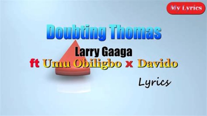 LYRICS: Larry Gaaga ft Davido X Umu Obiligbo – Doubting Thomas