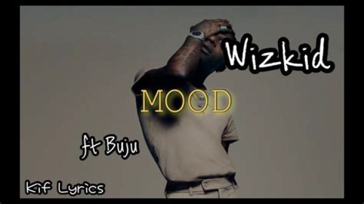 LYRICS: Wizkid ft Buju – Mood