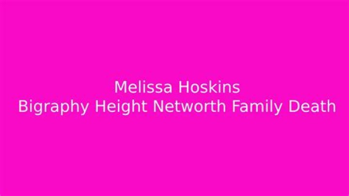 Melissa Hoskins Net Worth, Age, Height