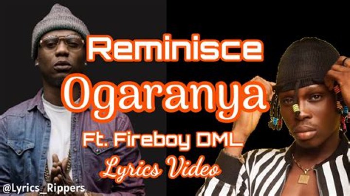 Reminisce – Ogaranya ft. Fireboy DML