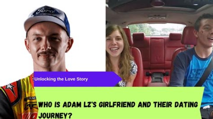 Who is Adam LZ Dating – Adam LZ's Girlfriend & Exes